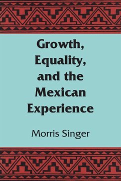 Growth, Equality, and the Mexican Experience - Singer, Morris