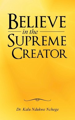 Believe in the Supreme Creator - Nchege, Kalu Ndukwe