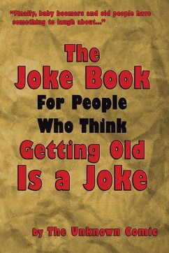 The Joke Book For People Who Think Getting Old Is a Joke - Comic, The Unknown