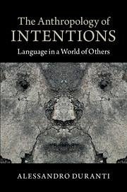 The Anthropology of Intentions - Duranti, Alessandro