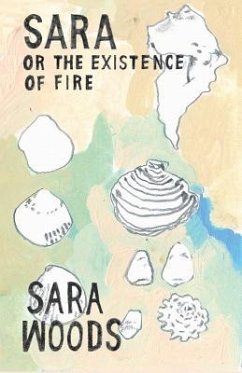 Sara or the Existence of Fire - Woods, Sara