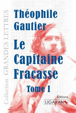 Le Capitaine Fracasse (grands caractères) - Gautier, Théophile