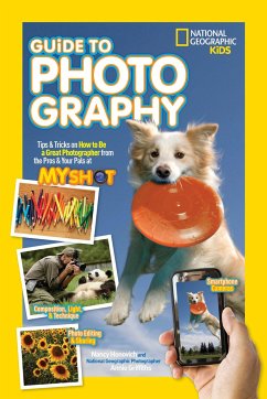 National Geographic Kids Guide to Photography - Honovich, Nancy; Griffiths, National Geographic Photographer Annie; National Geographic Kids