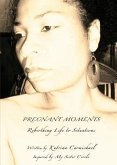 Pregnant Moments: Rebirthing Life to Situations