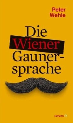 Die Wiener Gaunersprache - Wehle, Peter