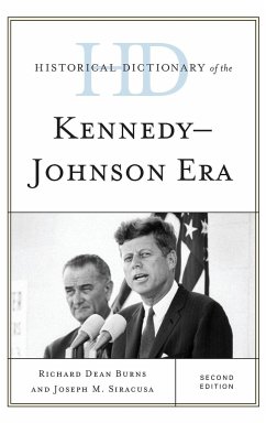 Historical Dictionary of the Kennedy-Johnson Era - Burns, Richard Dean; Siracusa, Joseph M.