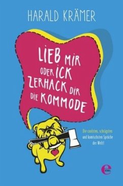 Lieb mir oder ick zerhack dir die Kommode - Krämer, Harald