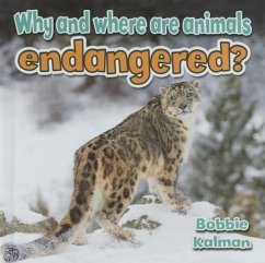 Why and Where Are Animals Endangered? - Kalman, Bobbie