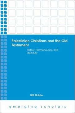 Palestinian Christians and the Old Testament History, Hermeneutics, and Ideology - Stalder, Will