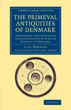 The Primeval Antiquities of Denmark - Worsaae, Jens Jacob Asmussen