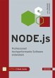 Node.js: Professionell hochperformante Software entwickeln