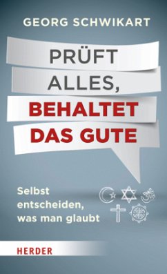 Prüft alles, behaltet das Gute - Schwikart, Georg