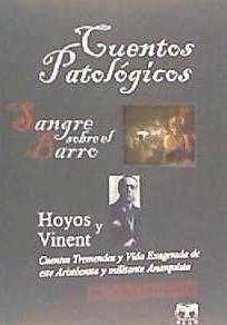 Cuentos patológicos ; Sangre sobre el barro ; Biografía del autor - Hoyos y Vinent, Antonio de