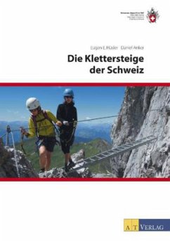 Die Klettersteige der Schweiz - Hüsler, Eugen E.;Anker, Daniel