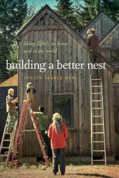 Building a Better Nest: Living Lightly at Home and in the World - Hess, Evelyn Searle