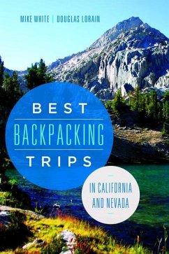Best Backpacking Trips in California and Nevada - White, Mike; Lorain, Douglas
