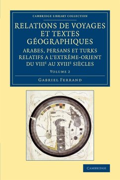 Relations de voyages et textes géographiques arabes, persans et turks relatifs a l'Extrême-Orient du VIIIe au XVIIIe siècles - Volume 2 - Ferrand, Gabriel