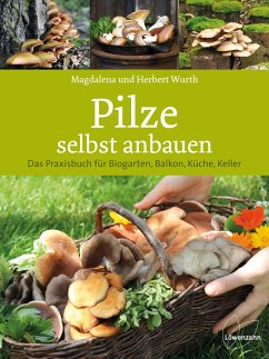 Pilze selbst anbauen - Wurth, Magdalena;Wurth, Herbert