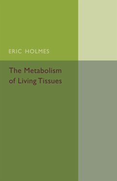 The Metabolism of Living Tissues - Holmes, Eric