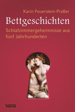 Bettgeschichten (eBook, ePUB) - Feuerstein-Praßer, Karin