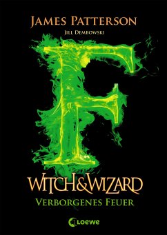 Verborgenes Feuer / Witch & Wizard Bd.3 (eBook, ePUB) - Patterson, James; Dembowski, Jill