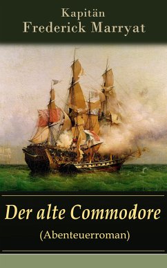 Der alte Commodore (Abenteuerroman) (eBook, ePUB) - Kapitän Marryat, Frederick