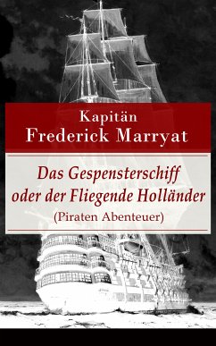 Das Gespensterschiff oder der Fliegende Holländer (Piraten Abenteuer) (eBook, ePUB) - Kapitän Marryat, Frederick