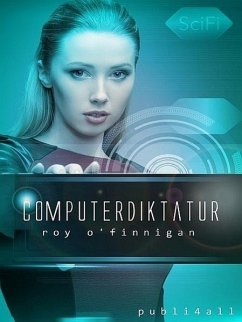 Computerdiktatur (eBook, ePUB) - O'Finnigann, Roy