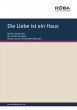 Die Liebe ist ein Haus (eBook, ePUB) - Bild 1