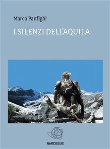I silenzi dell'aquila (eBook, ePUB) - Panfighi, Marco