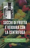 Succhi di frutta e verdura con la centrifuga (eBook, ePUB)