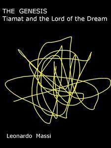 THE GENESIS. Tiamat and the Lord of the Dream (eBook, ePUB) - MASSI, LEONARDO