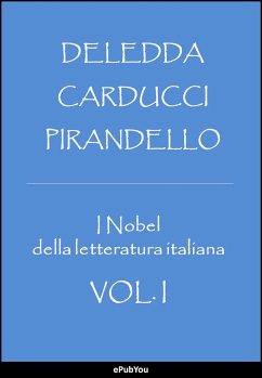 I Nobel della letteratura italiana (eBook, ePUB) - Carducci, Giosuè; Deledda, Grazia; Pirandello, Luigi