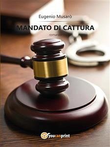 Mandato di cattura (eBook, ePUB) - Musarò, Eugenio