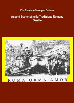 Aspetti Esoterici nella Tradizione Romana Gentile (eBook, ePUB) - Barbera, Giuseppe; Ermete, Elio