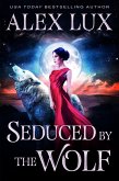 Seduced by the Wolf (The Seduced Saga, #1) (eBook, ePUB) Seduced by the Wolf (The Seduced Saga, #1) (eBook, ePUB)