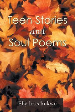 Teen Stories and Soul Poems - Irrechukwu, Eby