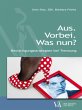Aus. Vorbei. Was nun? - Bild 1