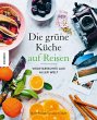 Die Grüne Küche auf Reisen - Bild 1
