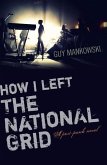 How I Left the National Grid: A Post-Punk Novel