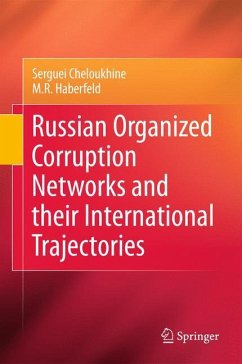 Russian Organized Corruption Networks and their International Trajectories - Cheloukhine, Serguei;Haberfeld, M.R.