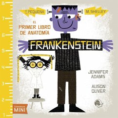 Frankenstein. El primer libro de anatomía - Adams, Jennifer