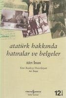 Atatürk Hakkinda Hatiralar ve Belgeler - Inan, Afet