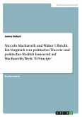 Niccolò Machiavelli und Walter Ulbricht. Ein Vergleich von politischer Theorie und politischer Realität basierend auf Machiavellis Werk 'Il Principe'
