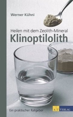 Heilen mit dem Zeolith-Mineral Klinoptilolith - Kühni, Werner;Holst, Walter von
