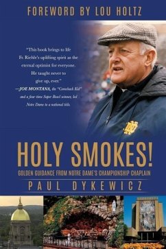 Holy Smokes!: Golden Guidance from Notre Dame's Championship Chaplain - Dykewicz, Paul