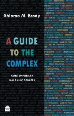 A Guide to the Complex: Contemporary Halakhic Debates - Brody, Shlomo M.