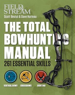 The Total Bowhunting Manual - Bestul, Scott; Hurteau, Dave