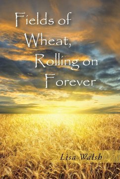 Fields of Wheat, Rolling on Forever - Walsh, Lisa