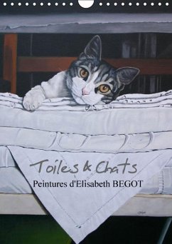 Toiles & Chats Peintures d'Elisabeth BEGOT (Calendrier mural Calendrier perpétuel DIN A4 vertical)